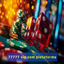 77777 vip com plataforma